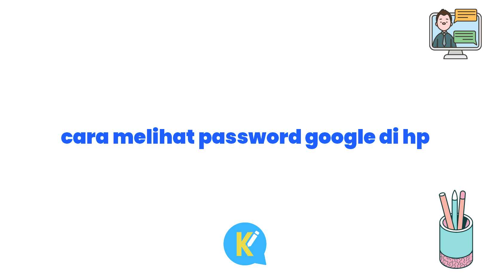 cara melihat password google di hp