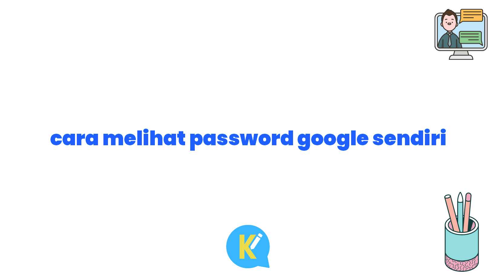 cara melihat password google sendiri