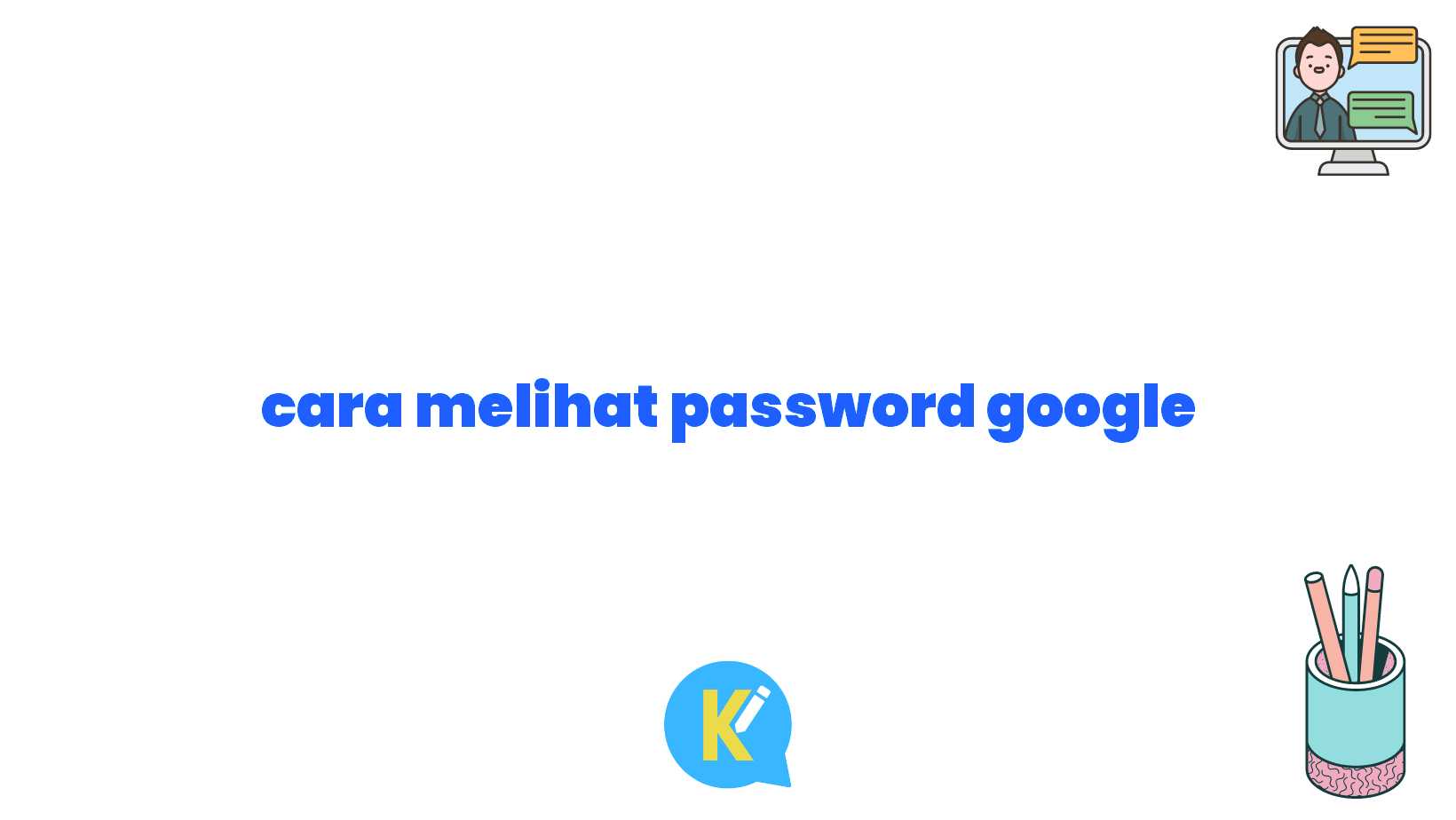 cara melihat password google