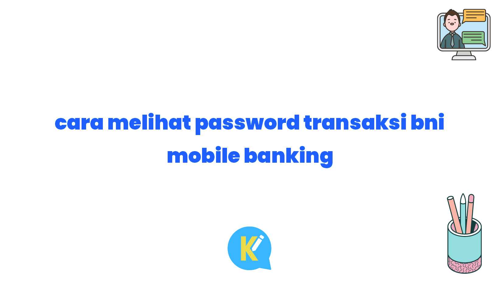 cara melihat password transaksi bni mobile banking