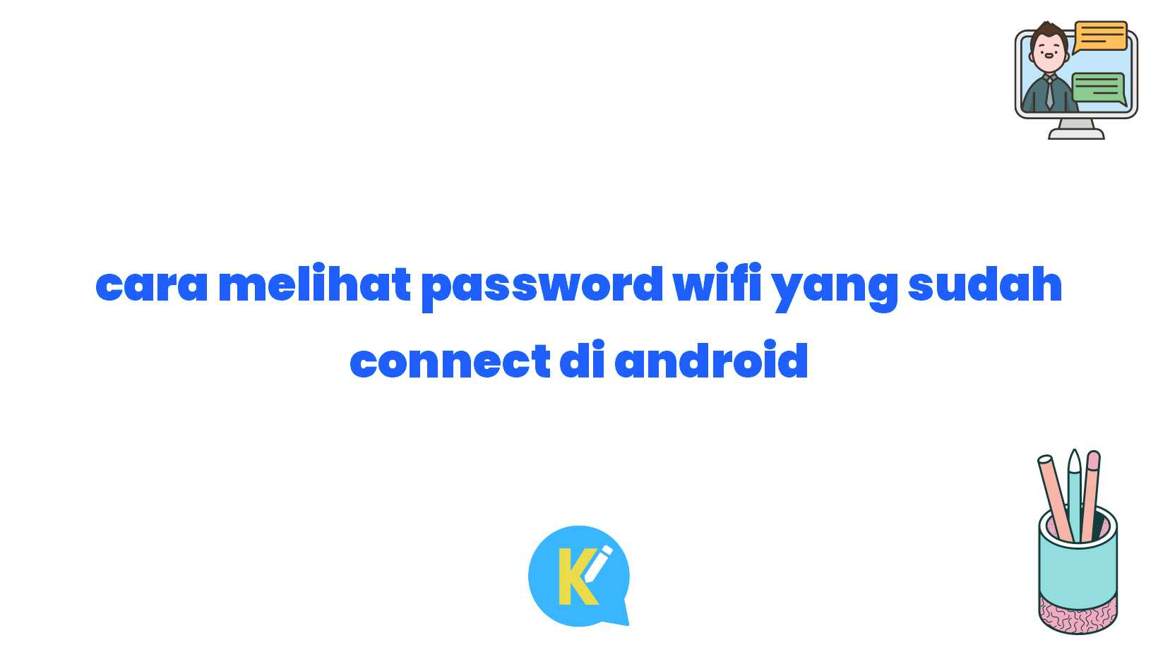 cara melihat password wifi yang sudah connect di android