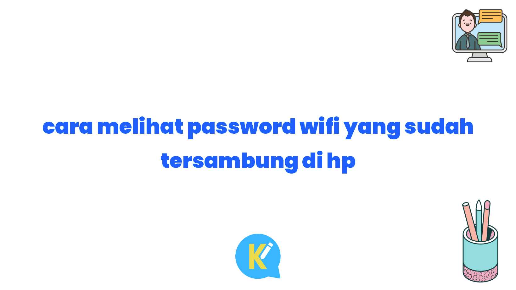 cara melihat password wifi yang sudah tersambung di hp