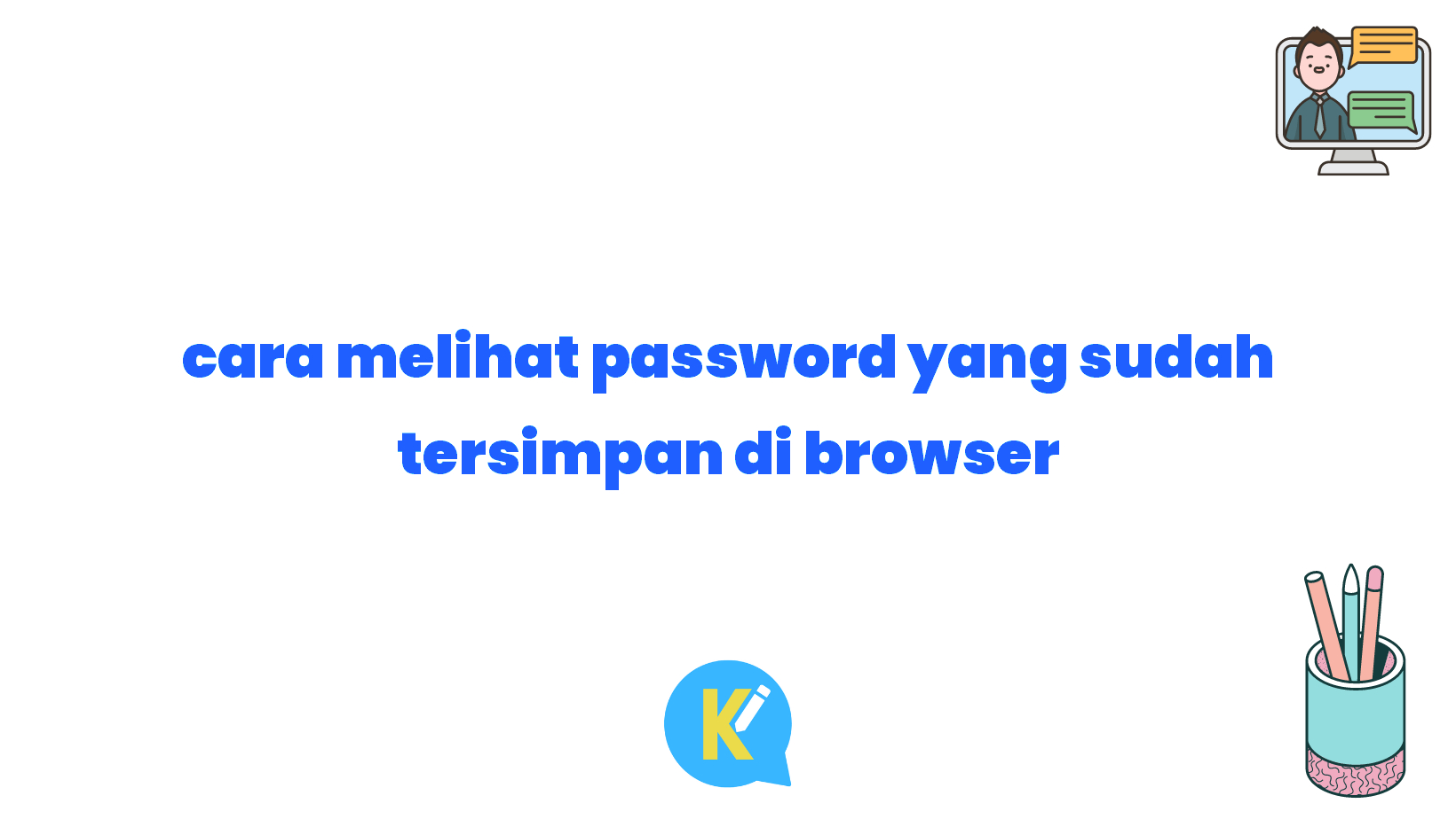 cara melihat password yang sudah tersimpan di browser