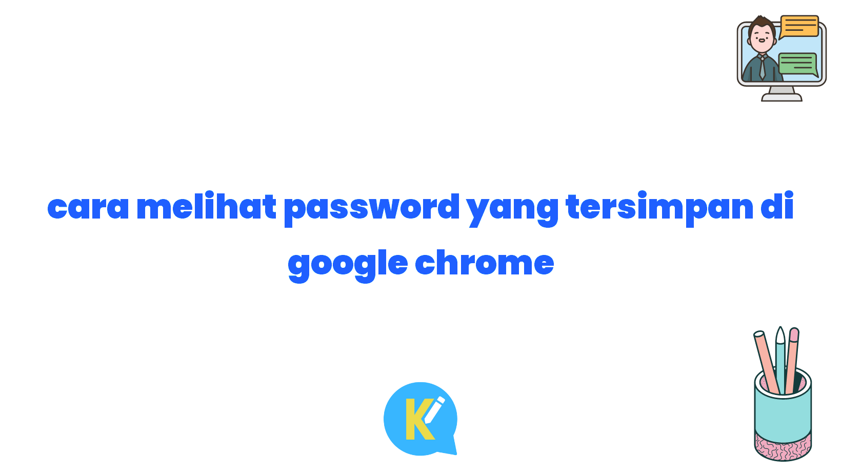 cara melihat password yang tersimpan di google chrome