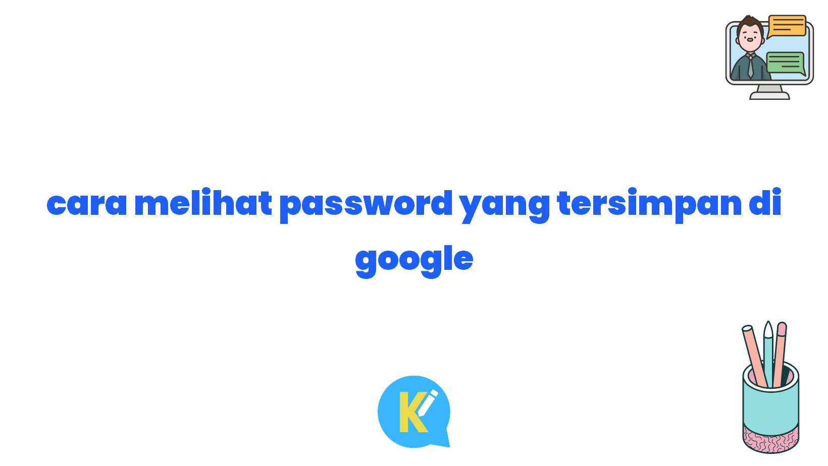 cara melihat password yang tersimpan di google