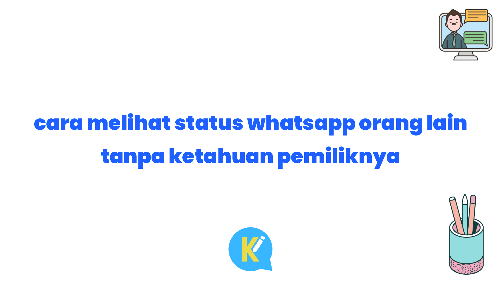 cara melihat status whatsapp orang lain tanpa ketahuan pemiliknya