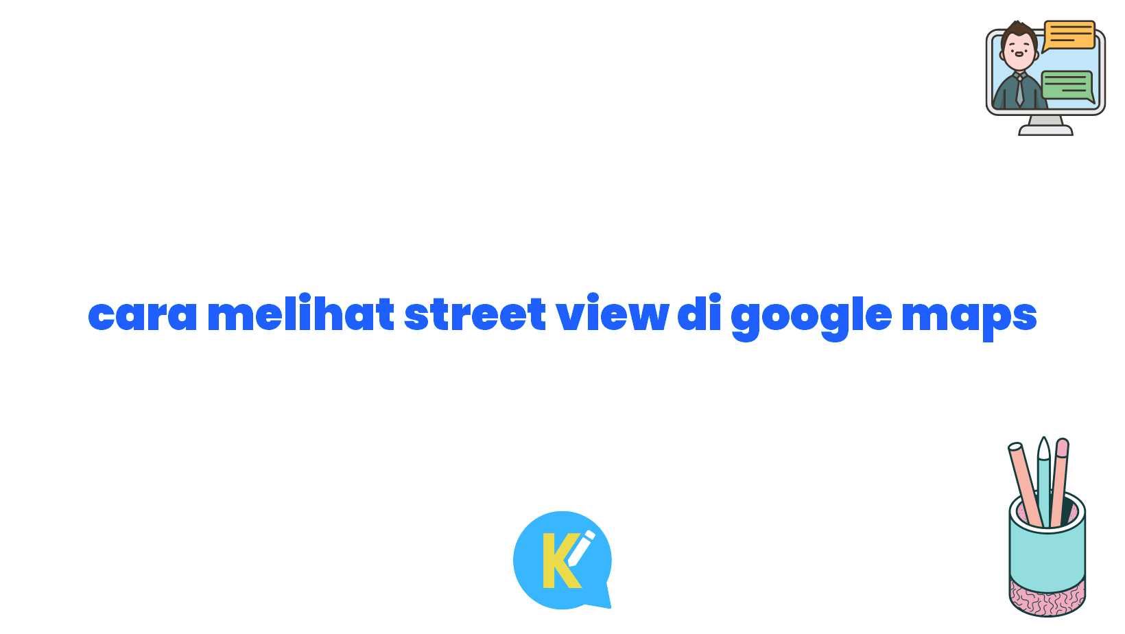 cara melihat street view di google maps